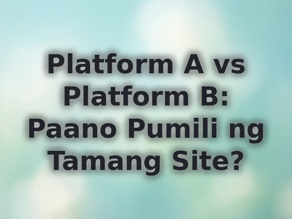 Pagpili ng tamang platform